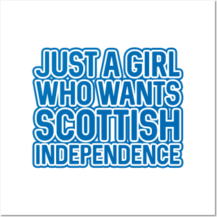 JUST A GIRL WHO WANTS SCOTTISH INDEPENDENCE, Scottish Independence Saltire Blue and White Layered Text Slogan Posters and Art